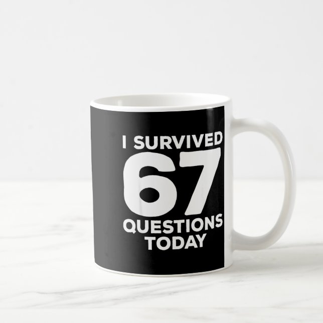 I Survived 67 Questions Today Funny Teacher Six Se Coffee Mug (Right)