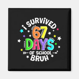 I Survived 67 Six Seven Days Of School Bruh Teache Magnet