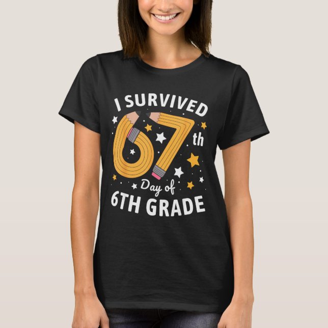 I Survived 67th Day Of 6th Grade 67 Days Of School T-Shirt (Front)