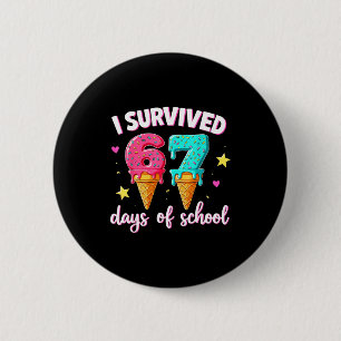 I Survived 67th Days School Drip Ice Cream Funny 6 Button