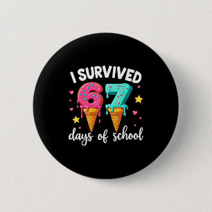 I Survived 67th Days School Drip Ice Cream Funny 6 Button