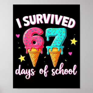 I Survived 67th Days School Drip Ice Cream Funny 6 Poster