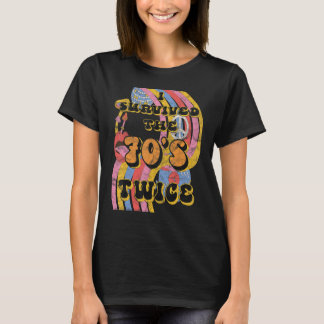 I Survived 70s Seventies Twice Eightieth 80th Birt T-Shirt