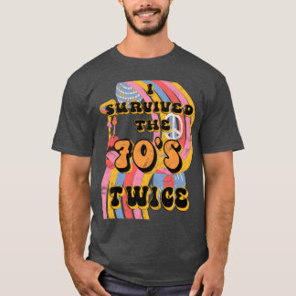 I Survived 70S Seventieswice Eightieth 80Th retro T-Shirt