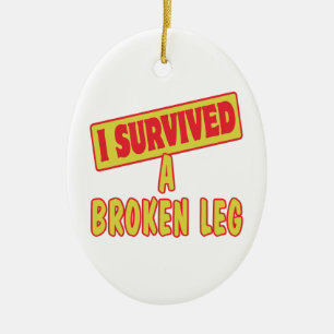 I SURVIVED A BROKEN LEG CERAMIC ORNAMENT