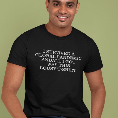 I Survived a Global Pandemic COVID_19 T_Shirt