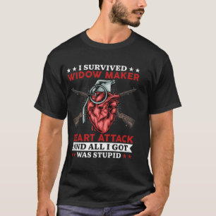 I Survived A Heart Attack All I Got Was Stupid T-Shirt