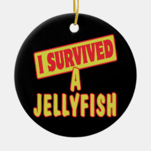 I SURVIVED A JELLYFISH CERAMIC ORNAMENT