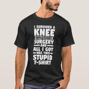 I Survived A Knee Replacement Surgery Surger Knee T-Shirt