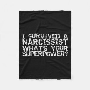 I Survived A Narcissist What's Your Superwer Gift Fleece Blanket