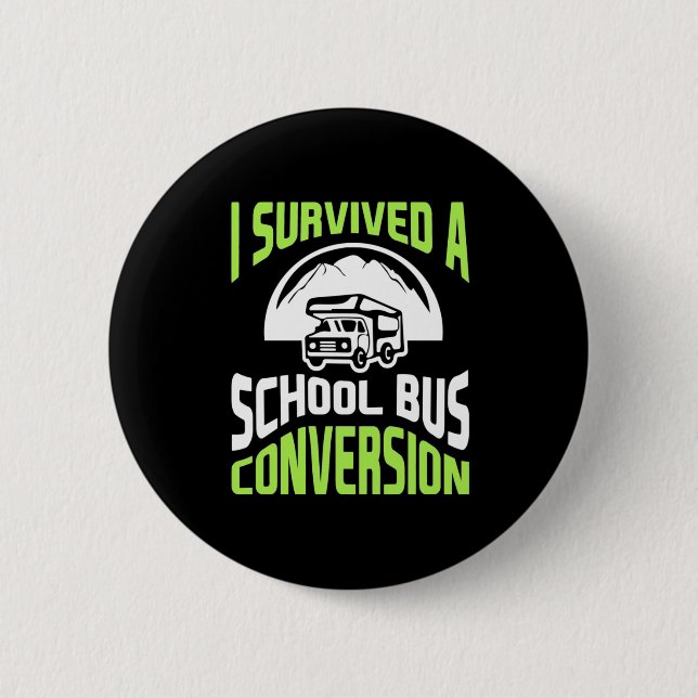 I Survived A School Bus Conversion Button (Front)