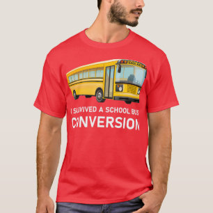 I survived a school bus conversion Design for a Sk T-Shirt