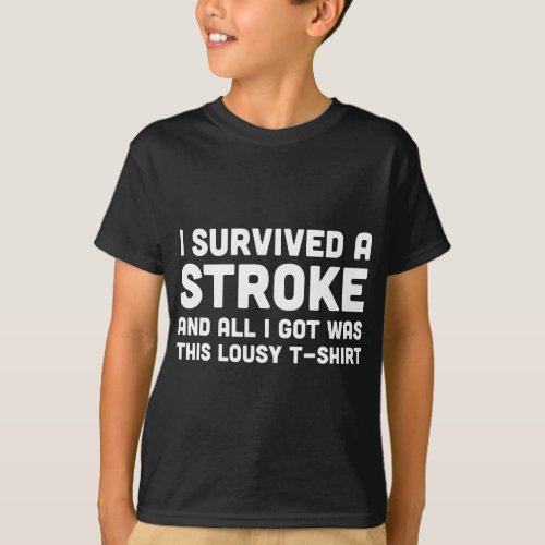 I survived a stroke _ stroke survivor get well soo T_Shirt