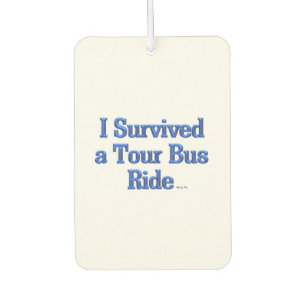 I Survived a Tour Bus Ride white car air freshener