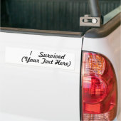 I survived (add your own thing)! bumper sticker (On Truck)