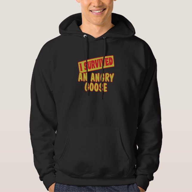 I SURVIVED AN ANGRY GOOSE HOODIE (Front)