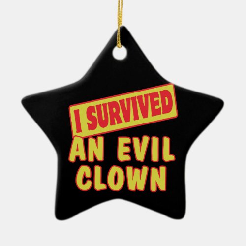 I SURVIVED AN EVIL CLOWN CERAMIC ORNAMENT