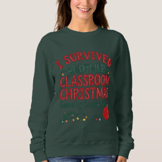 I Survived Another Classroom Christmas Sweatshirt