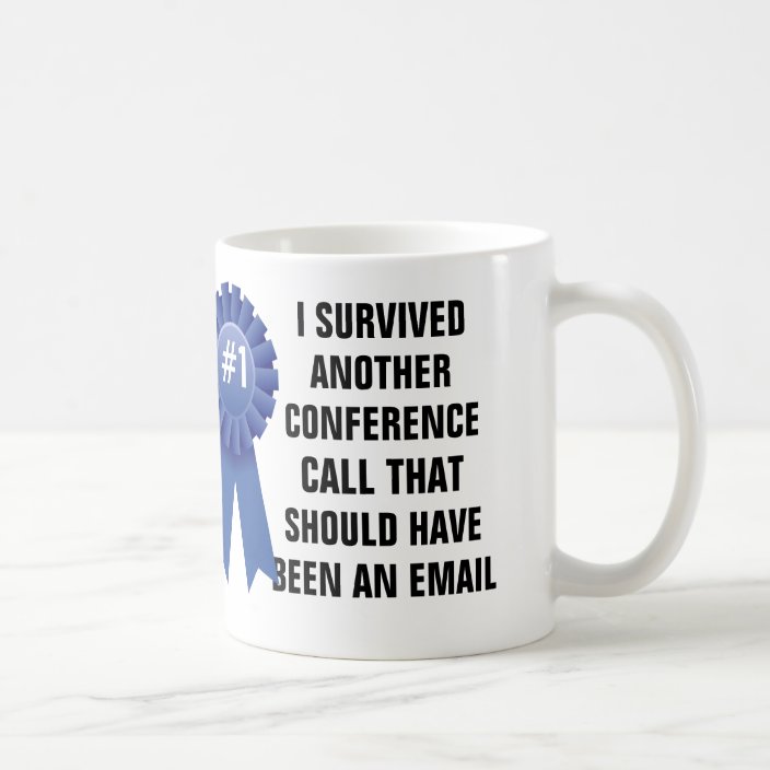 I Survived Another Conference Call That Should Hav Coffee Mug Zazzle Com