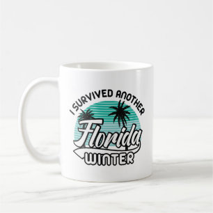 I Survived Another Florida Winter Coffee Mug