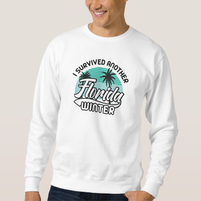 I Survived Another Florida Winter Sweatshirt (Front)