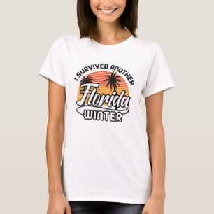I Survived Another Florida Winter T-Shirt