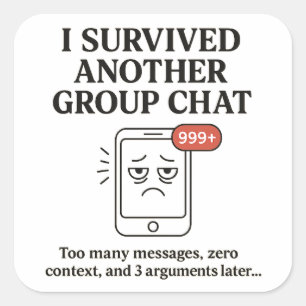 I Survived Another Group Chat Funny Text Message Square Sticker