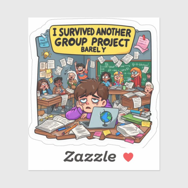 I Survived Another Group Project Barely Funny Sticker (Sheet)