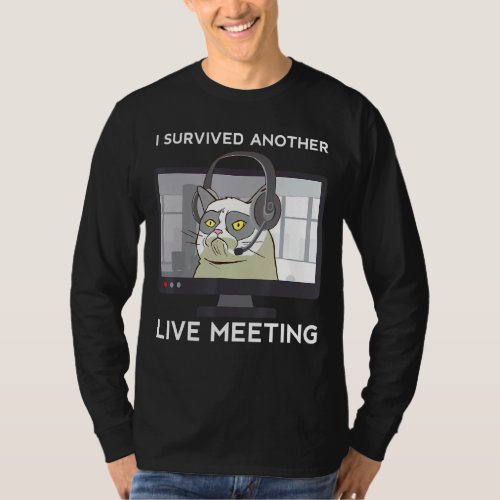 I Survived Another Live Meeting Remote Working Fun T_Shirt