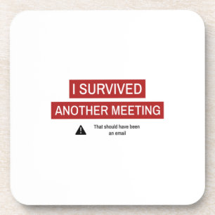 I Survived Another Meeting Beverage Coaster