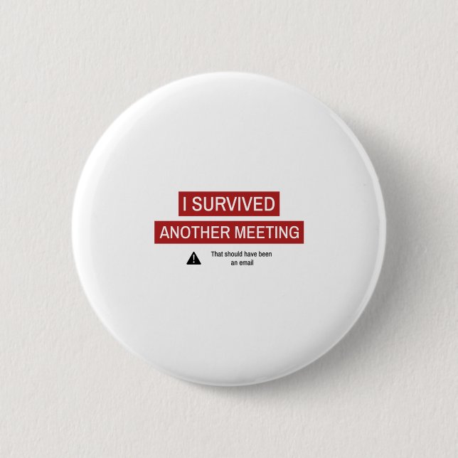I Survived Another Meeting Button (Front)