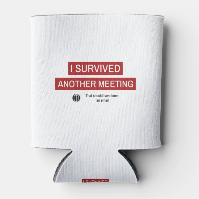 I Survived Another Meeting Can Cooler (Front)