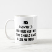 I Survived Another Meeting Coffee Mug (Left)