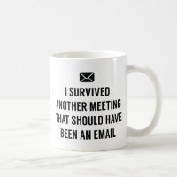 I Survived Another Meeting Coffee Mug