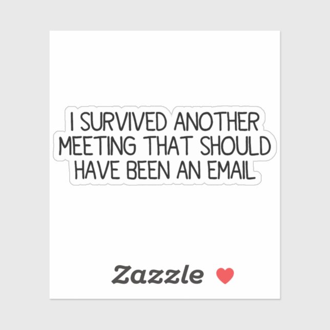 I Survived Another Meeting Funny Work Meeting  Sticker (Sheet)