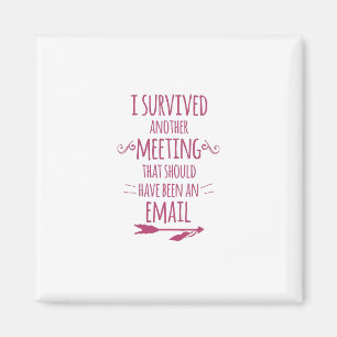 I Survived Another Meeting Magnet