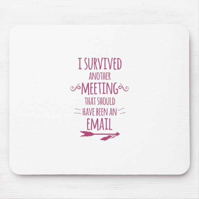 I Survived Another Meeting Mouse Pad (Front)