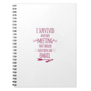 I Survived Another Meeting Notebook