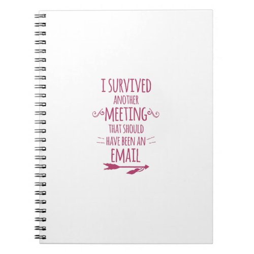 I Survived Another Meeting Notebook