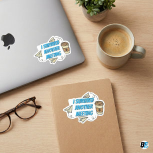 I Survived Another Meeting Sarcastic Work Humor Sticker