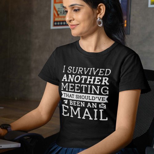 I Survived Another Meeting T_Shirt