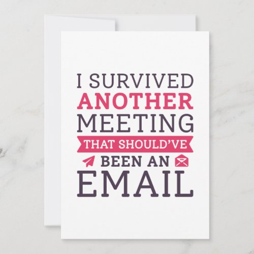 I Survived Another Meeting Thank You Card