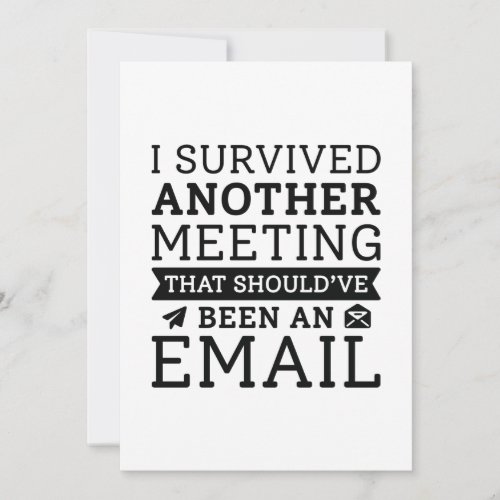I Survived Another Meeting Thank You Card