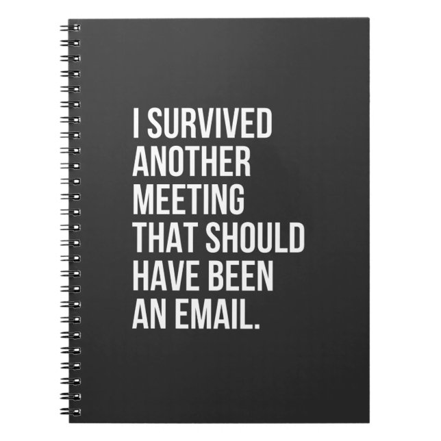 I survived another meeting that should been email notebook (Front)