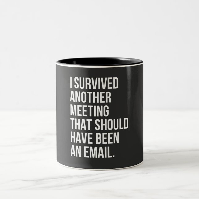 I survived another meeting that should been email Two-Tone coffee mug (Center)