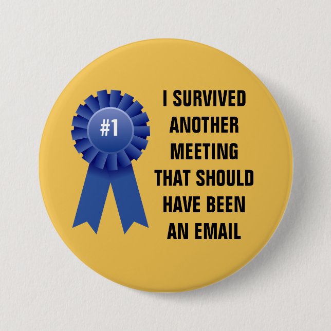 I survived another meeting that should have been a button (Front)