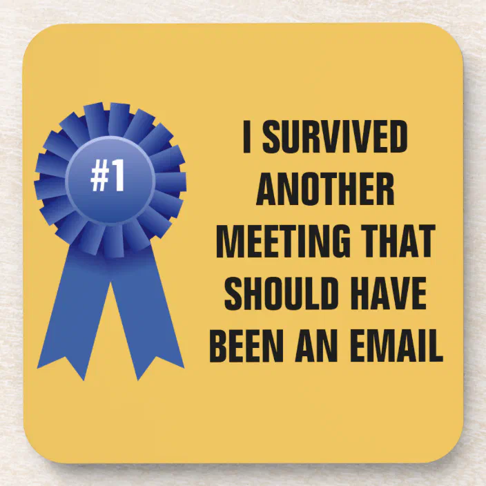I Survived Another Meeting That Should Have Been A Coaster Zazzle Com