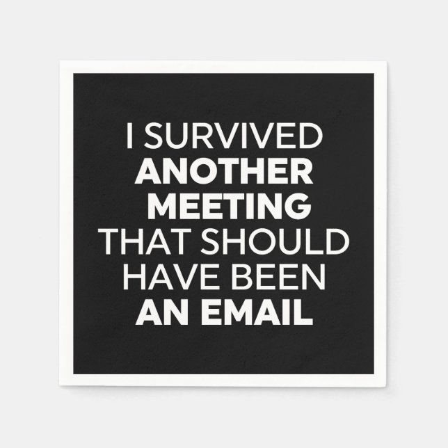 I Survived Another Meeting That Should Have Been A Napkins (Front)