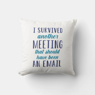 I Survived Another Meeting Throw Pillow