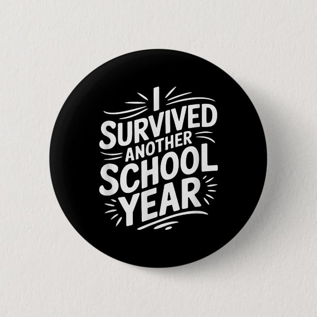 I Survived Another School Year  Button (Front)